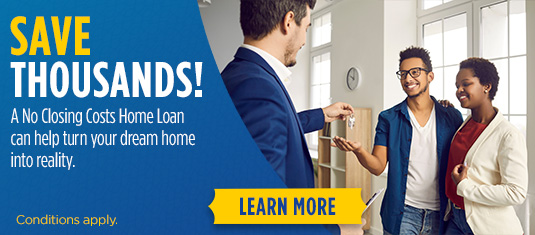 Save Thousands! No Closing Costs Home Loans. Conditions apply. Learn More